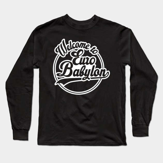 Welcome to Euro Babylon Long Sleeve T-Shirt by jazzworldquest